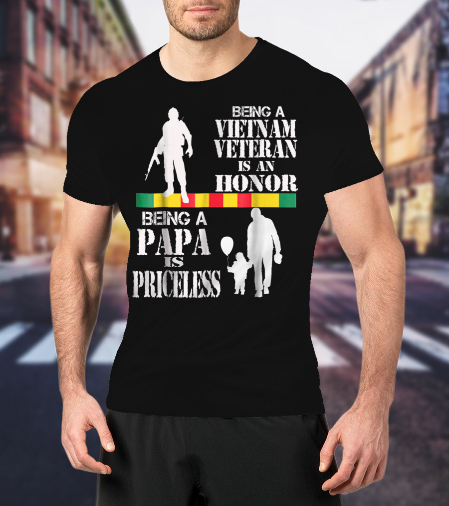 Being A Vietnam Veteran Is An Honor Being A Papa Is Priceless T-Shirt