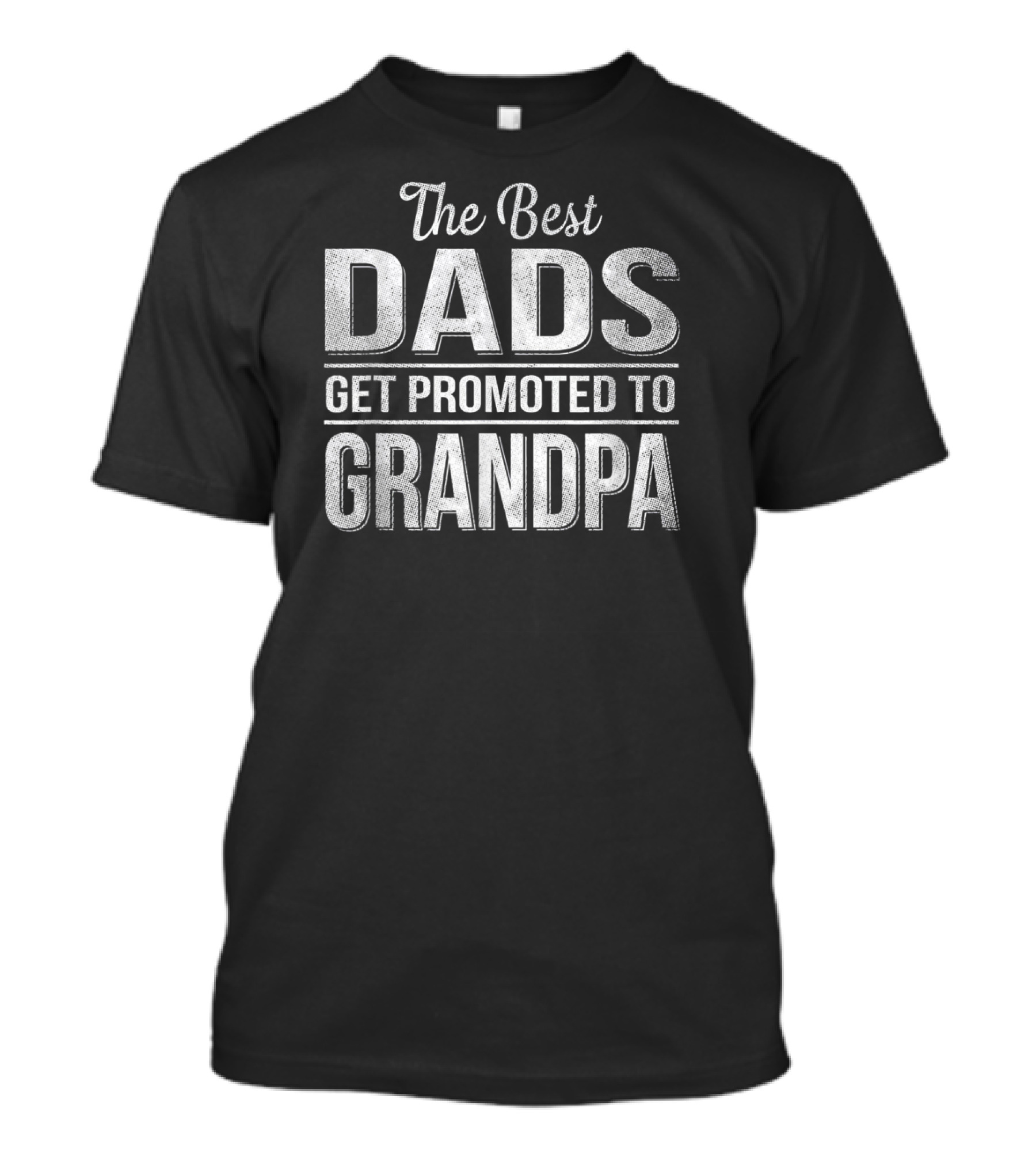 Mens The Best Dads Get Promoted To Grandpa T-Shirt
