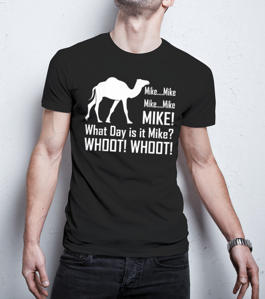 Mike Mike Mike What Day Is It Mike WHOOT WHOOT T-Shirt