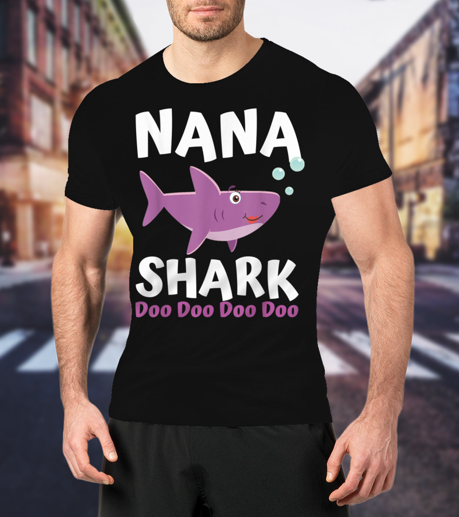 Nana Shark Doo Doo Doo Doo Matching Family Shark T-Shirt