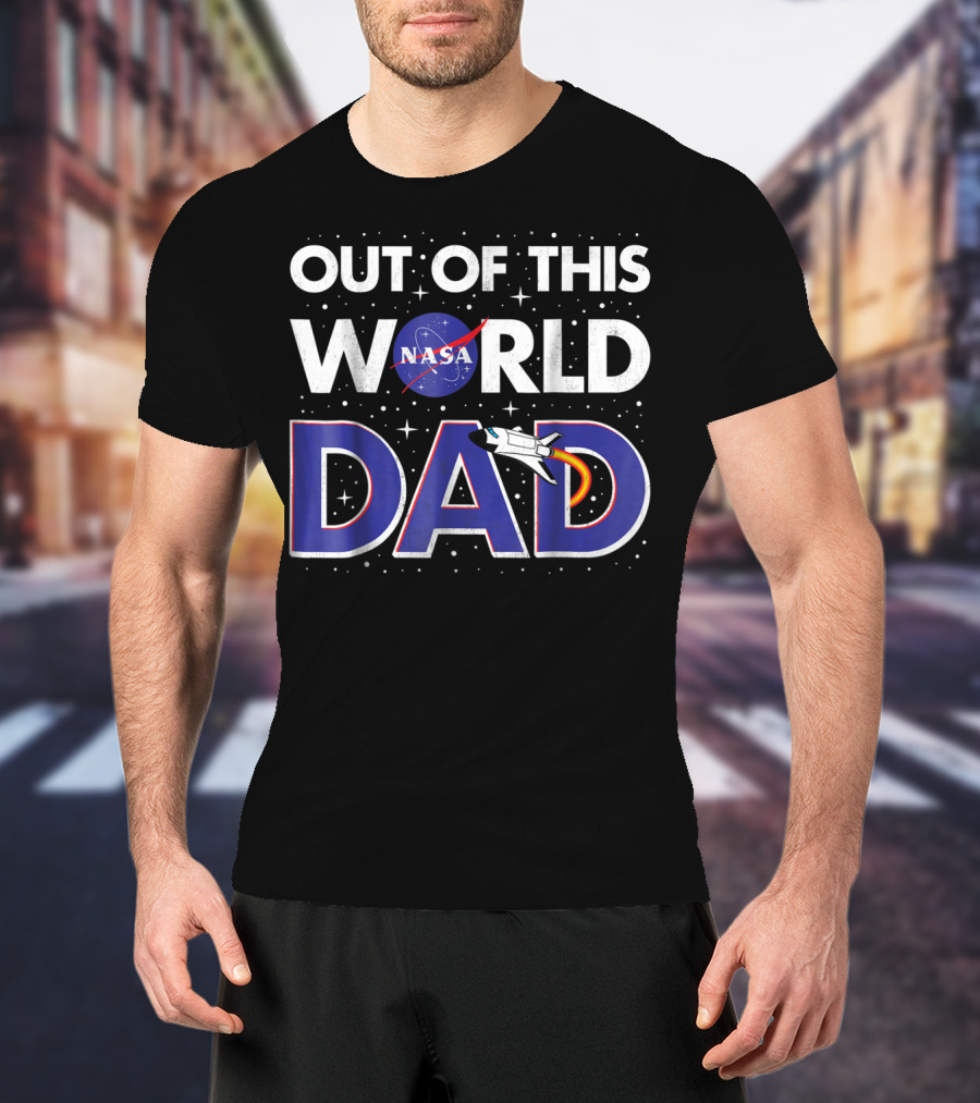 NASA Out Of This World Dad Father's Day Space T-Shirt