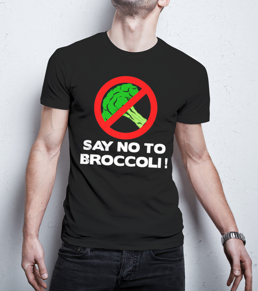 Say No To Broccoli I Hate Broccoli Worst Vegetable T-Shirt