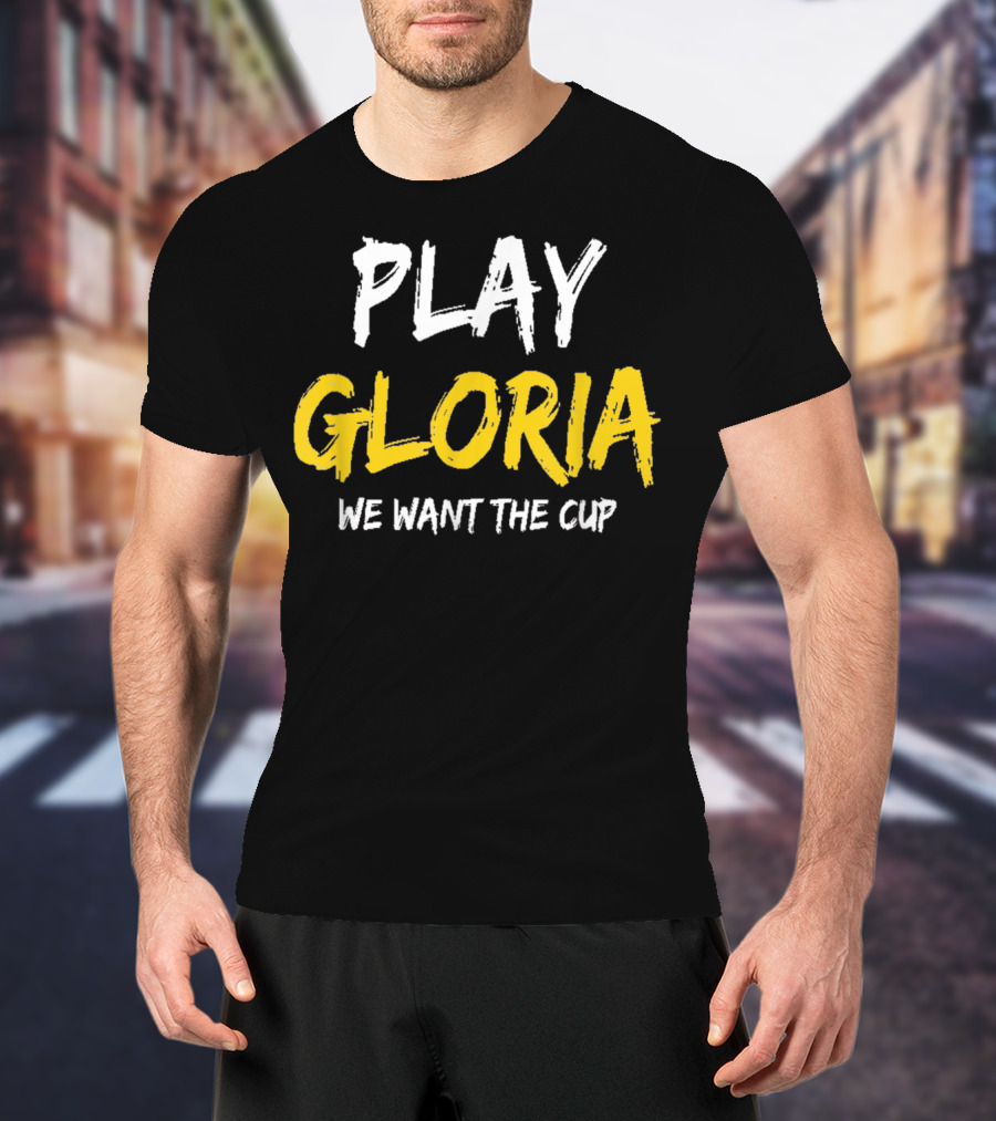Play Gloria St Louis We Want The Cup T-Shirt