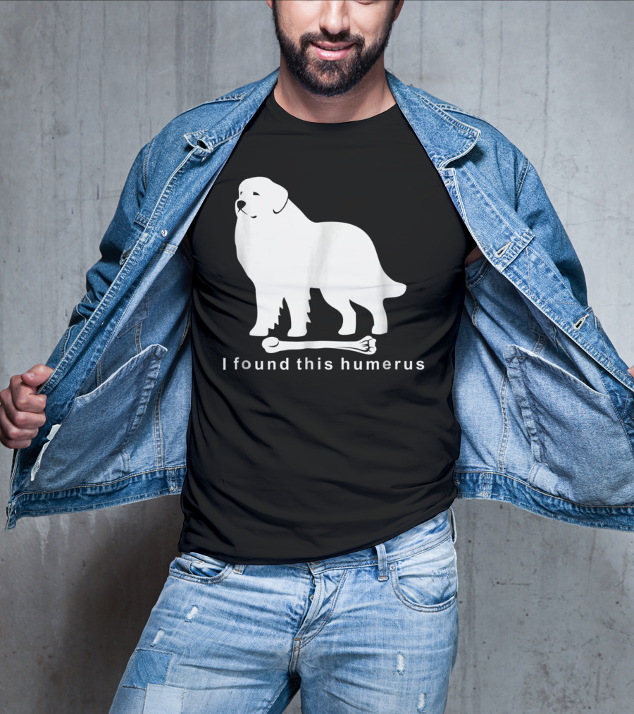 I Found This Humerus Great Pyrenees Dog NS18 T-Shirt