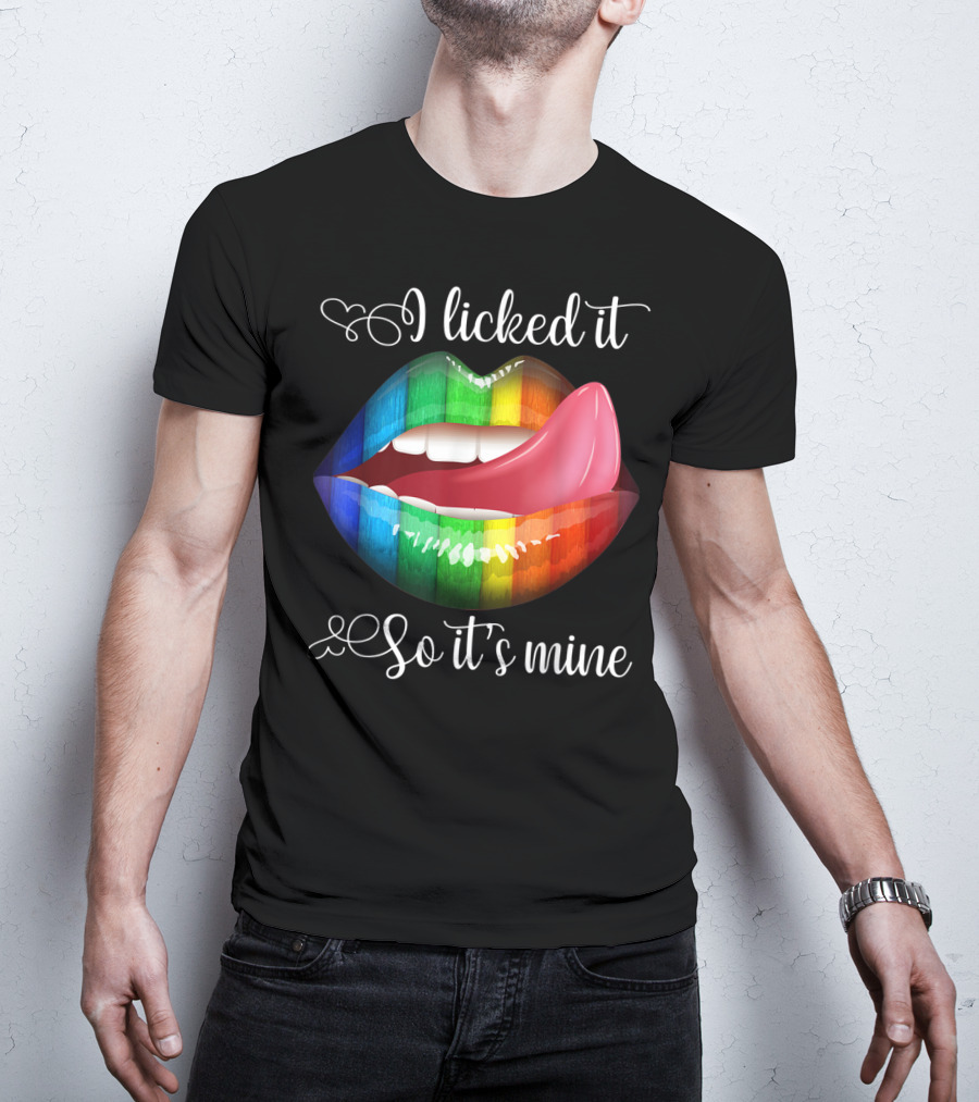 I Licked It So It's Mine Rainbow Color Lips T-Shirt