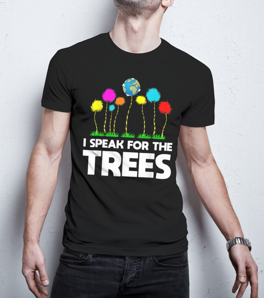 I Speak For The Trees Earth Day Truffula Trees Globe T-Shirt