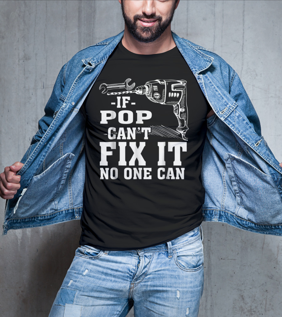 If Pop Can't Fix It No One Can Drill And Wrench T-Shirt