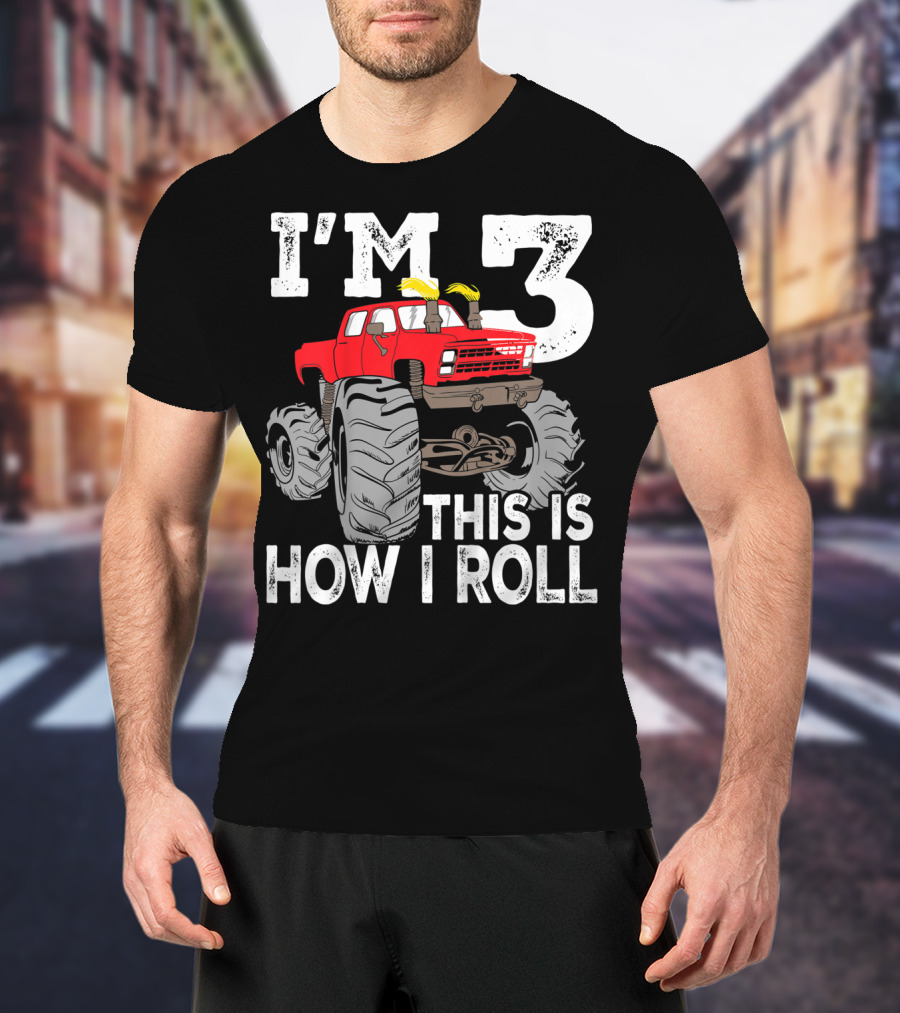 I'm 3 This Is How I Roll Kids Monster Trucks 3rd Birthday Party Three T-Shirt