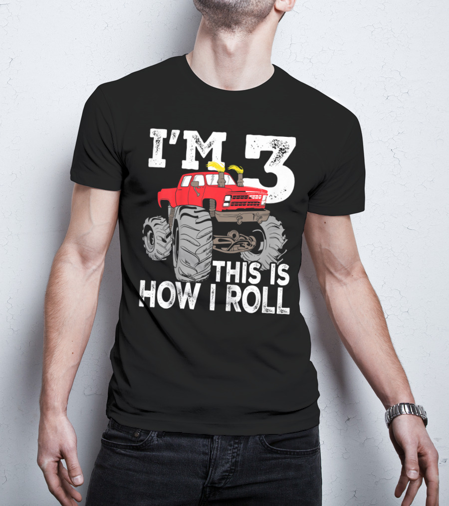 I'm 3 This Is How I Roll Kids Monster Trucks 3rd Birthday Party Three T-Shirt