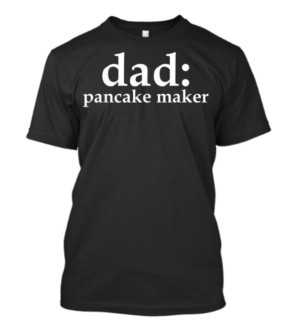 Dad: Pancake Maker Mens T-Shirt