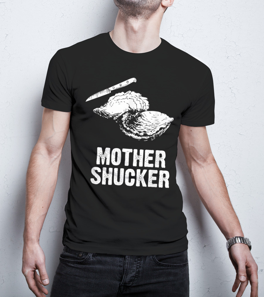 Mother Shucker I Don't Give A Shuck Oyster Knife T-Shirt