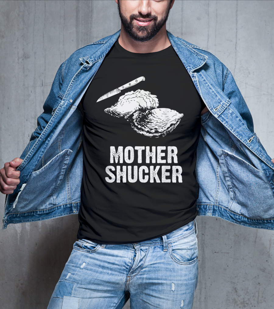 Mother Shucker I Don't Give A Shuck Oyster Knife T-Shirt