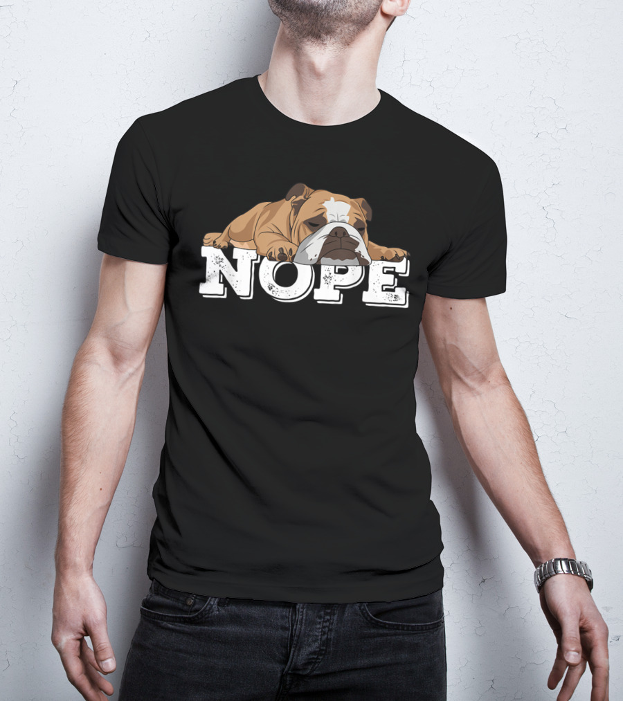 NOPE Lazy English Bulldog Relaxed Mood T-Shirt