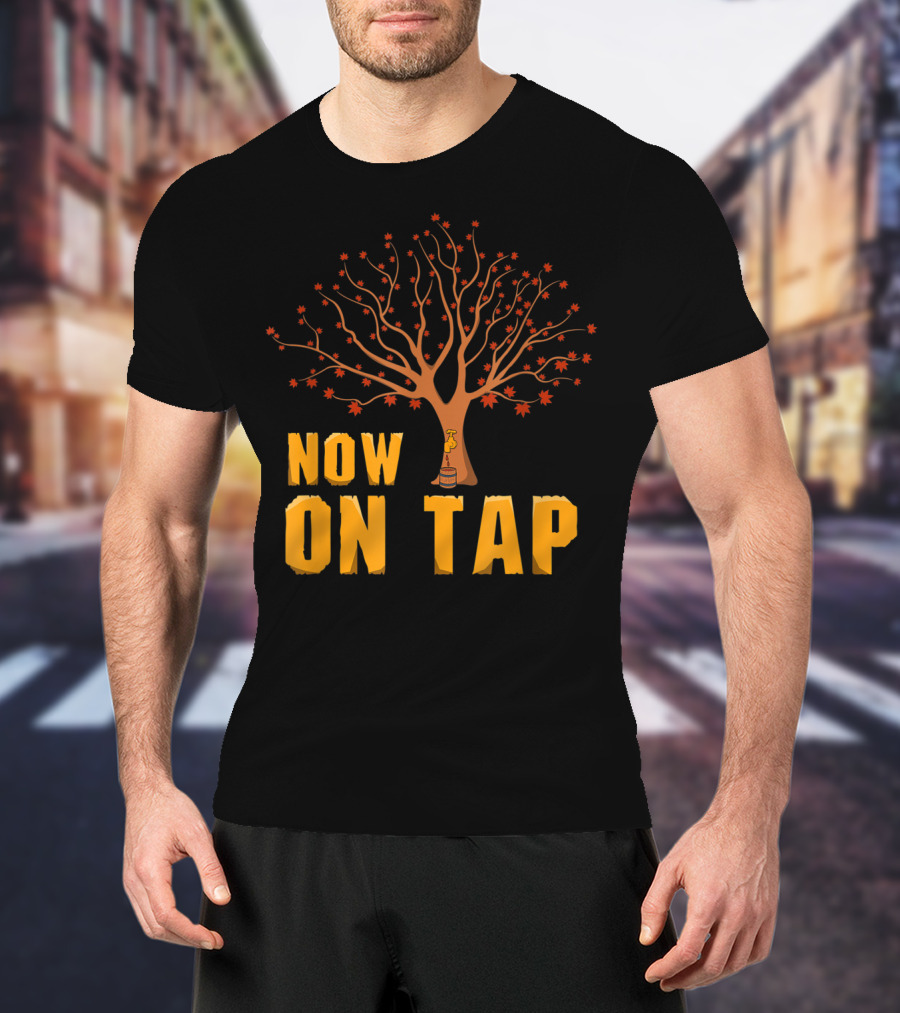 Now On Tap Maple Tree And Barrel Sugarmakers T-Shirt