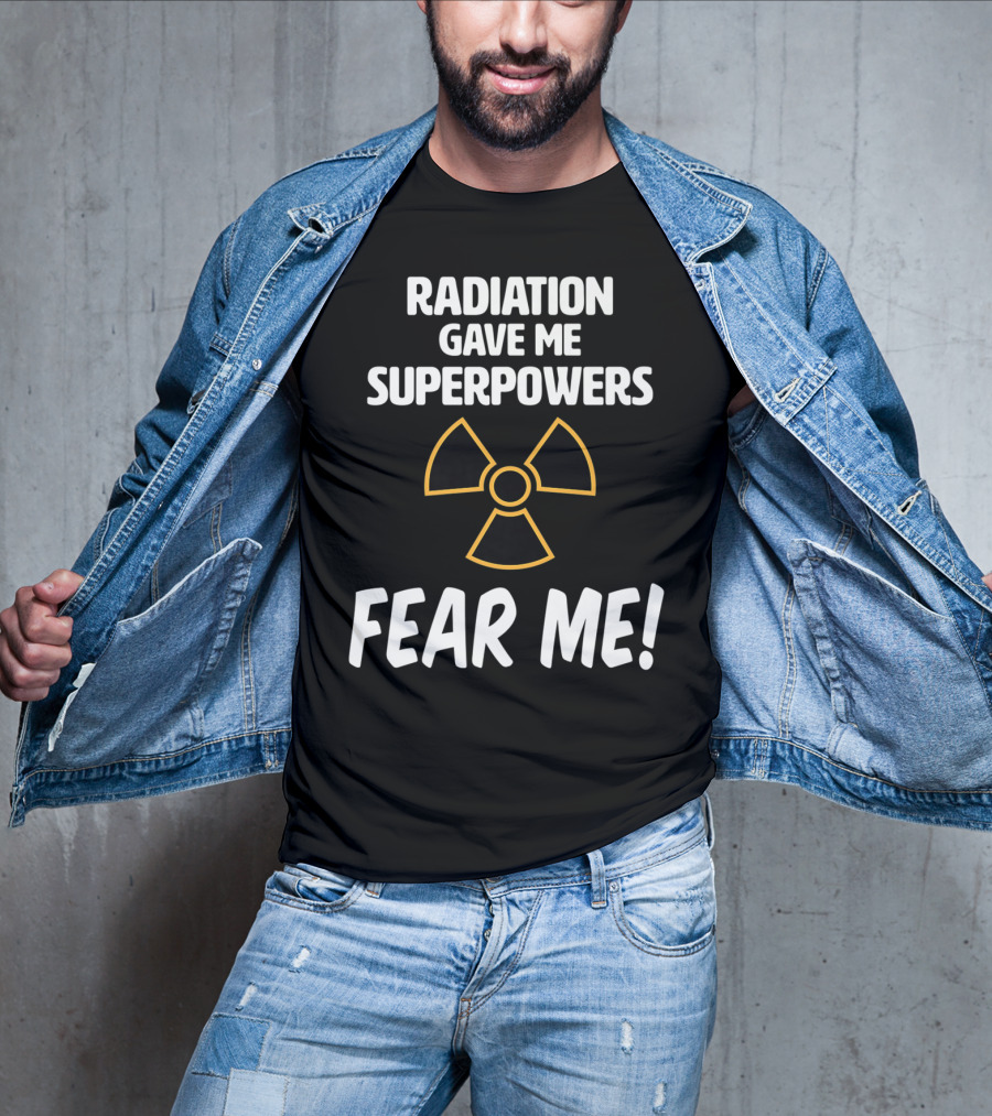 Radiation Gave Me Superpowers Fear Me Funny Cancer Patient T-Shirt