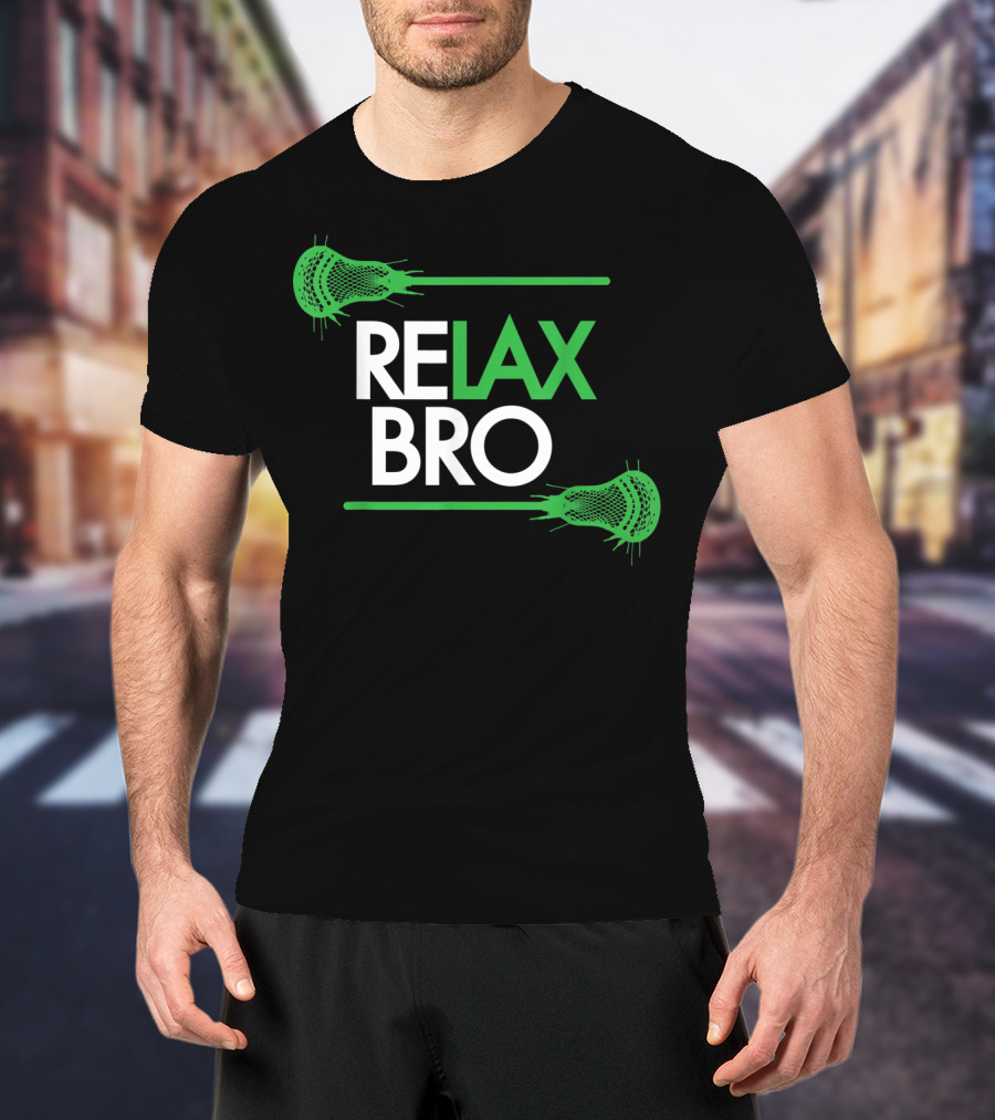 RELAX Bro Funny LaX Lacrosse Team With Lacrosse Sticks T-Shirt