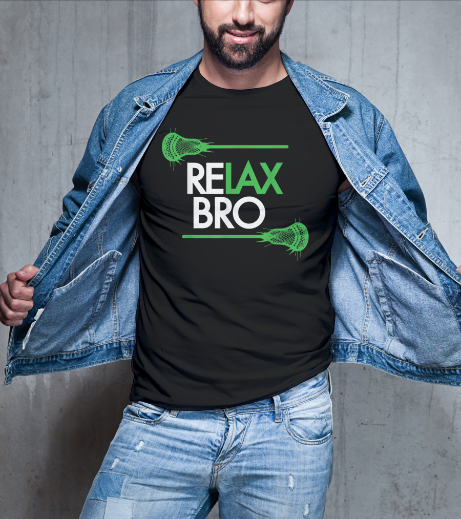 RELAX Bro Funny LaX Lacrosse Team With Lacrosse Sticks T-Shirt
