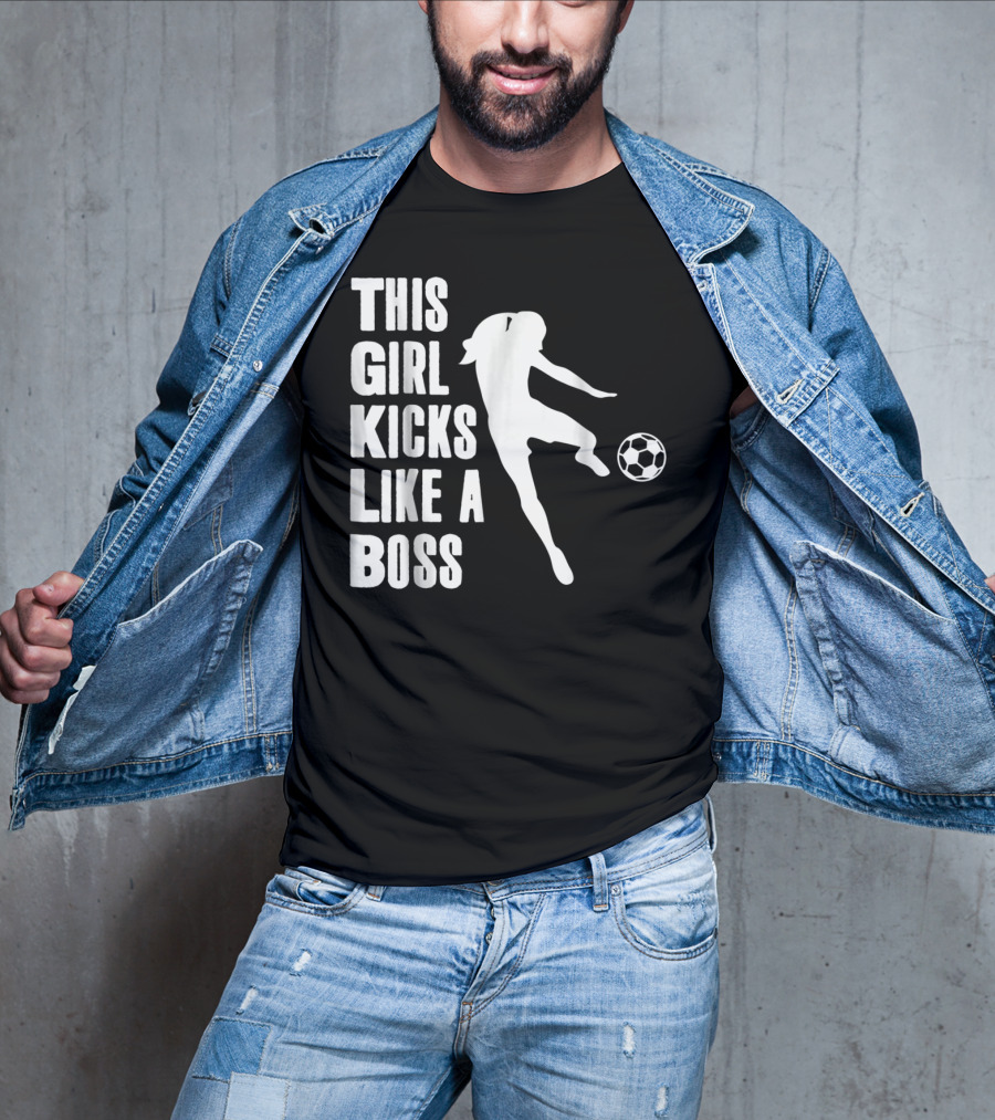 This Girl Kicks Like A Boss Soccer Player T-Shirt