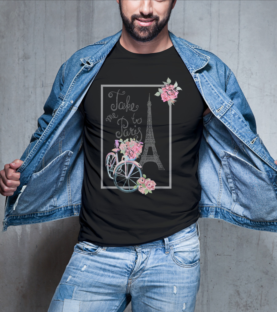 Take Me To Paris Eiffel Tower Bicycle With Roses Love Paris French T-Shirt