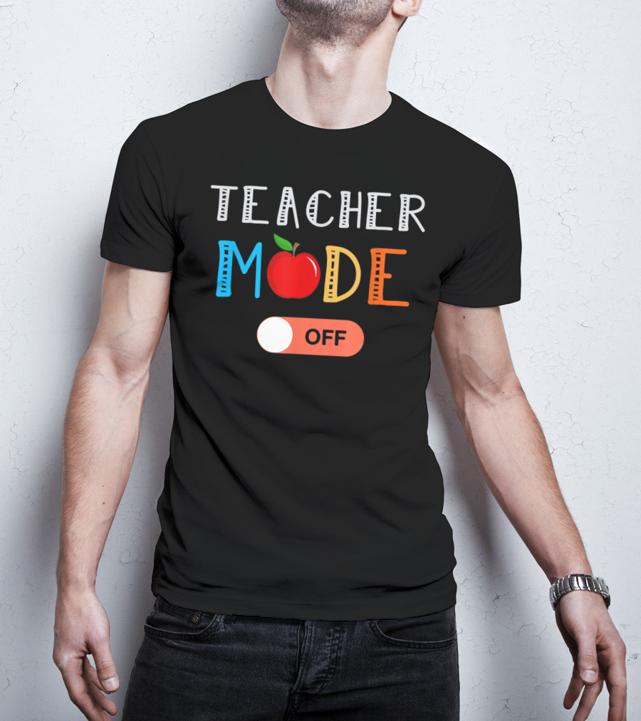 Teacher Mode Off Apple Theme Last Day Of School T-Shirt