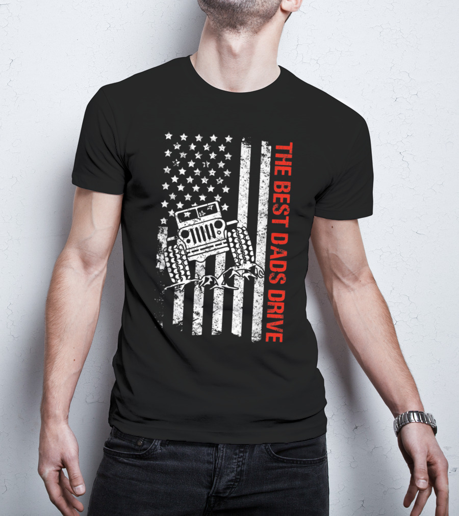 The Best Dads Drive Jeeps American Flag Patriotic T-Shirt