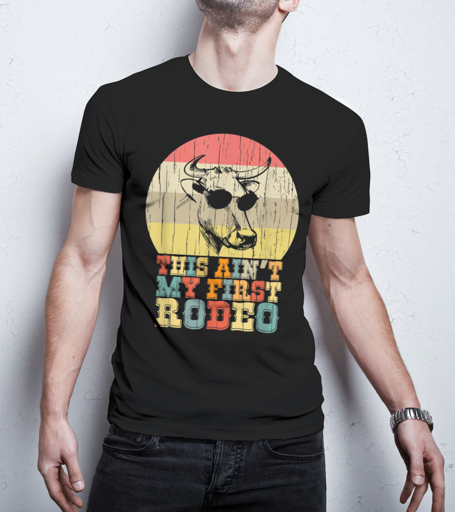 THIS AIN'T MY FIRST RODEO Retro Cow With Sunglasses T-Shirt