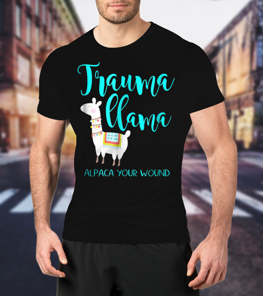 Trauma Llama Alpaca Your Wound Nurse Pun Funny ER Nurse Alpa T-Shirt