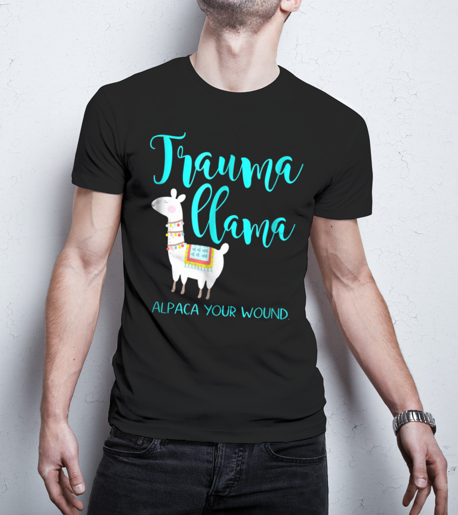 Trauma Llama Alpaca Your Wound Nurse Pun Funny ER Nurse Alpa T-Shirt