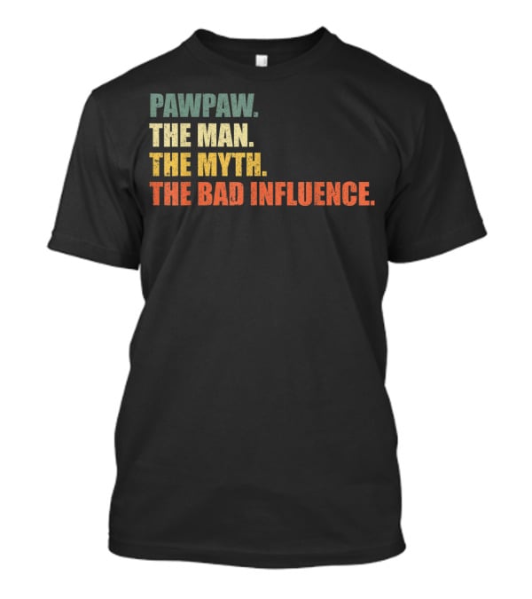 Pawpaw The Man The Myth The Bad Influence Vintage T-Shirt