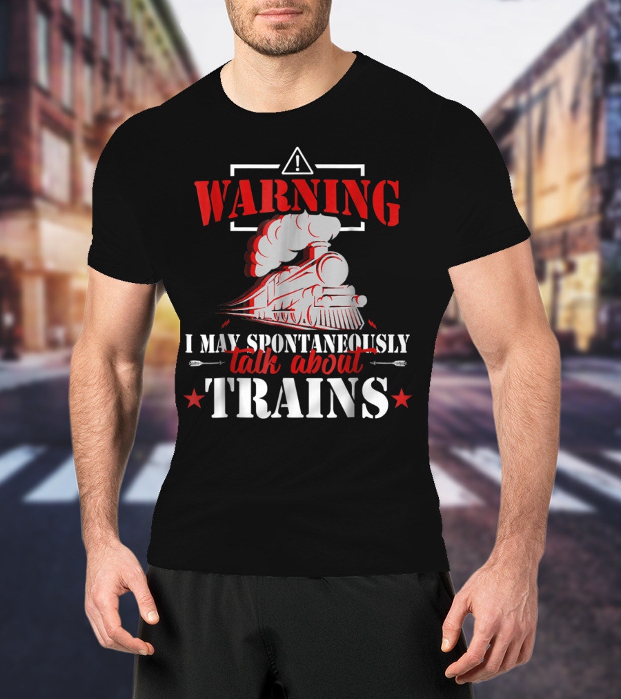 WARNING I May Spontaneously Talk About Trains Locomotive Graphic Red T-Shirt