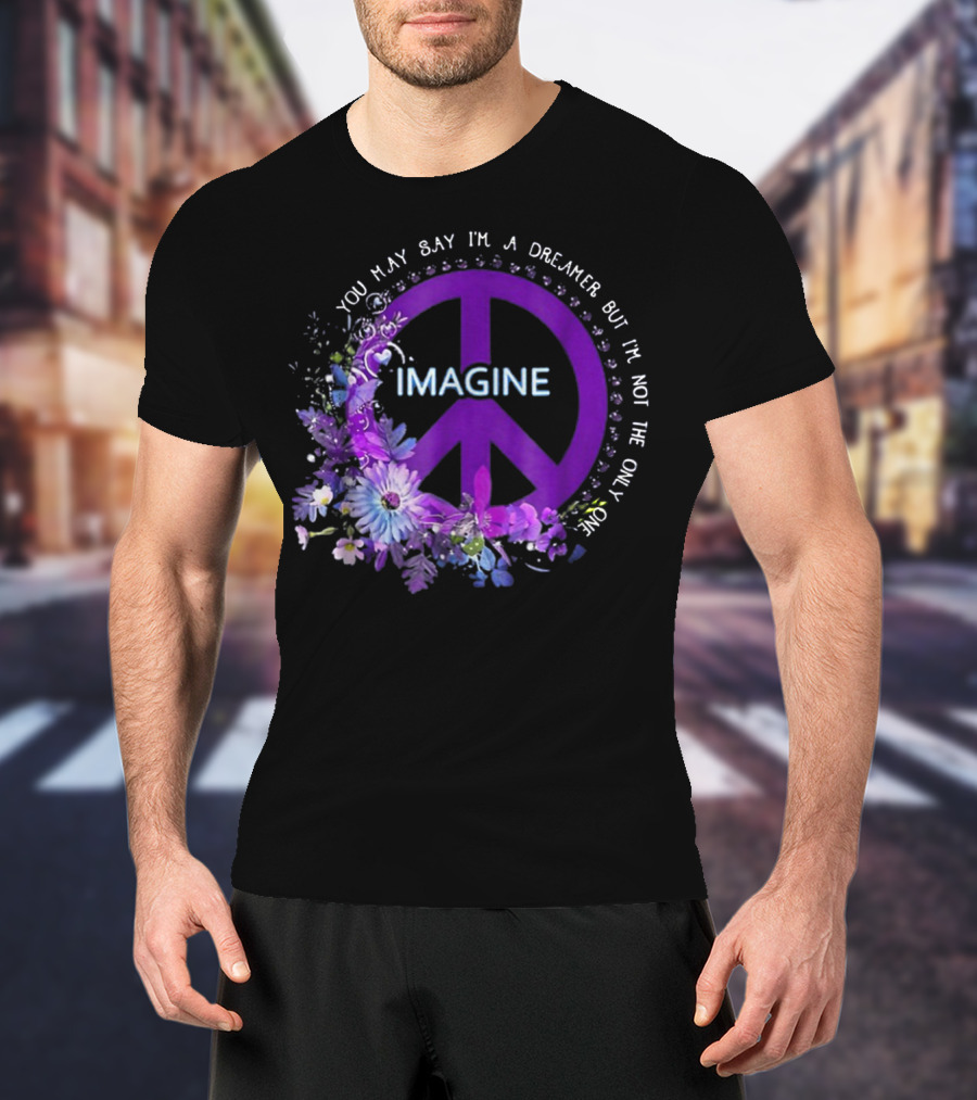 You May Say I'm A Dreamer Imagine Peace Symbol With Purple Floral T-Shirt