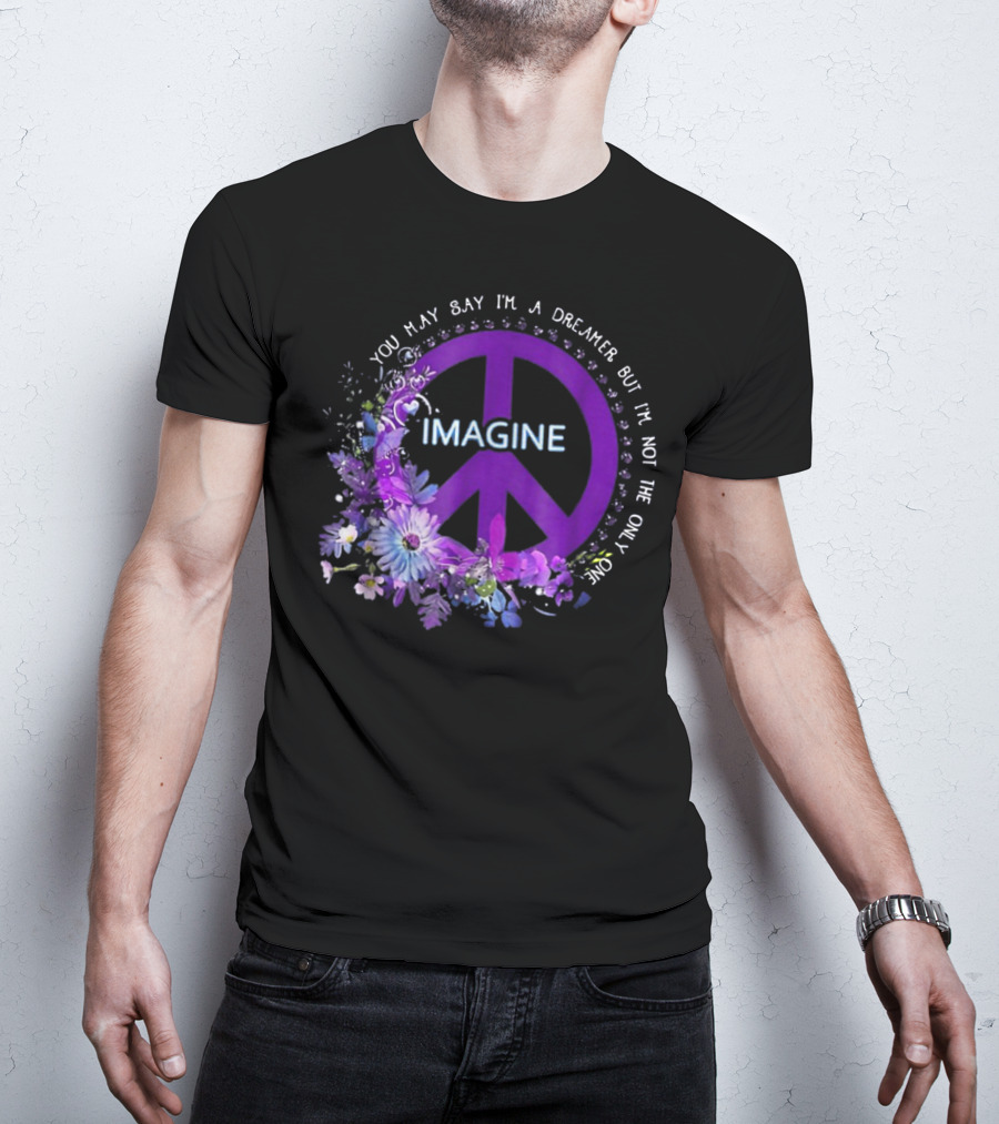 You May Say I'm A Dreamer Imagine Peace Symbol With Purple Floral T-Shirt