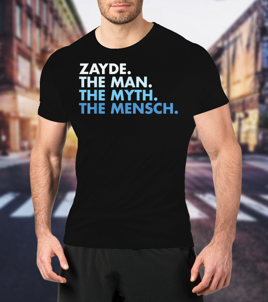 Zayde The Man The Myth The Mensch Classic Phrase T-Shirt