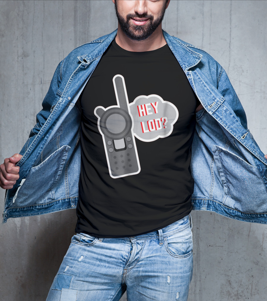Hey LOD Target Work Humor Walkie Talkie T-Shirt