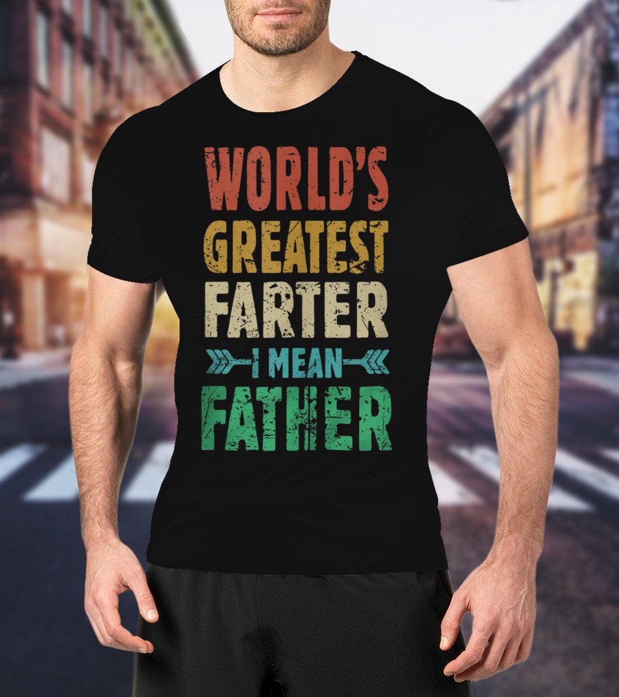 World's Greatest Farter I Mean Father T-Shirt