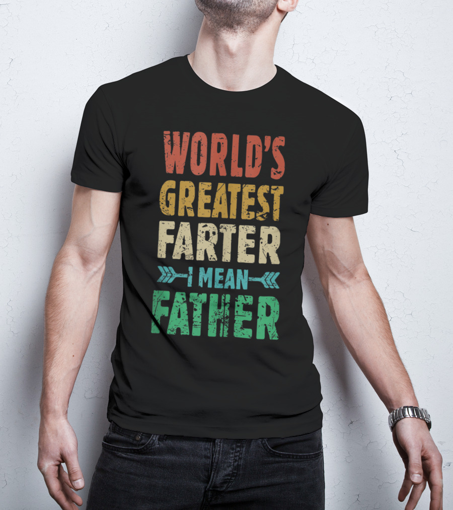 World's Greatest Farter I Mean Father T-Shirt
