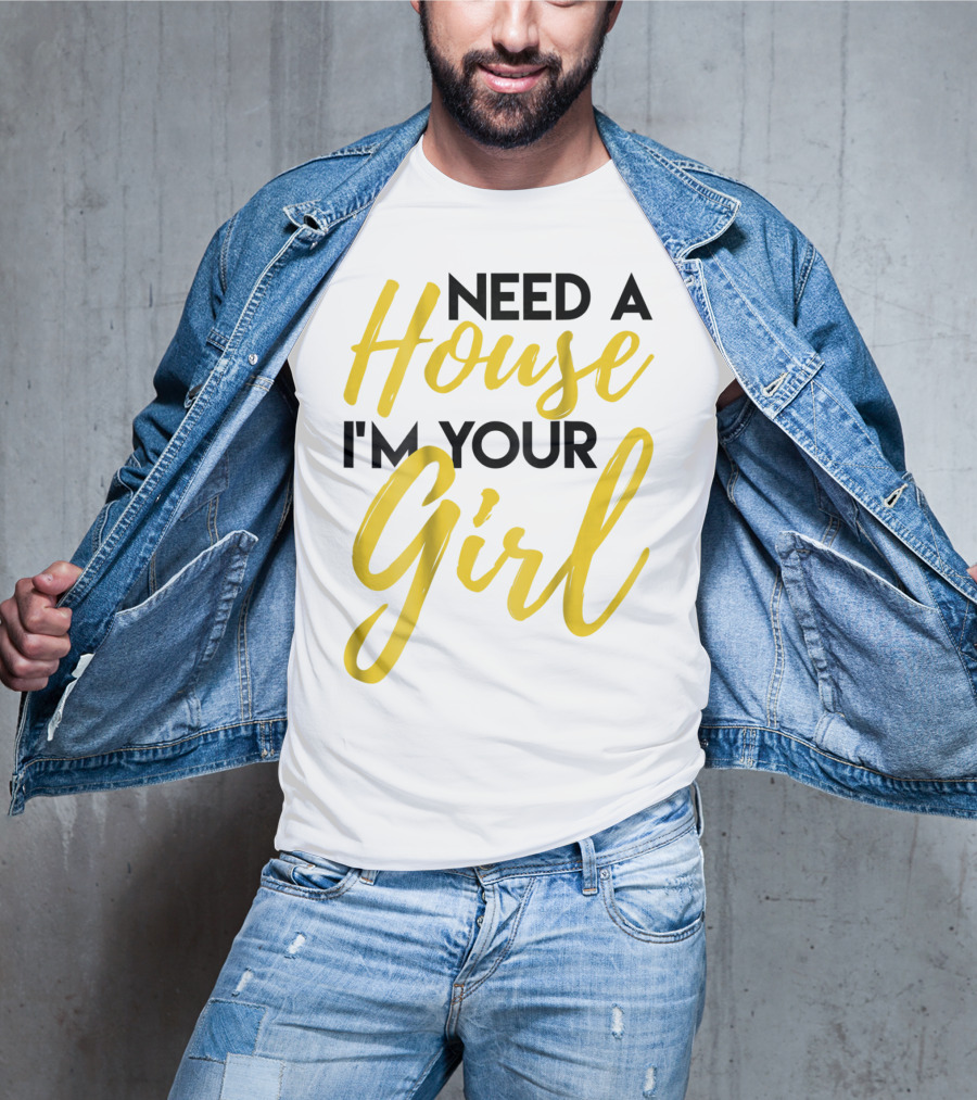 Need A House I'm Your Girl Real Estate Investor T-Shirt