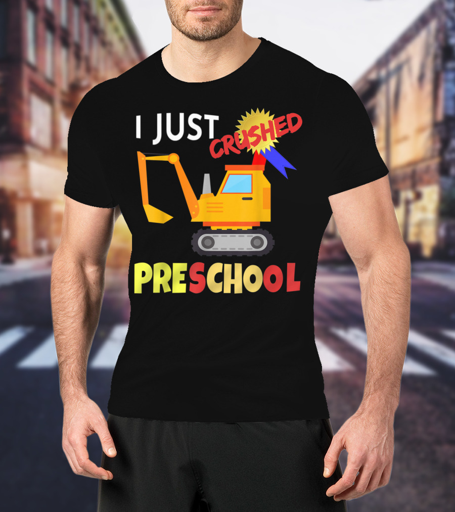 I Just Crushed Preschool Excavator Graduation Badge T-Shirt
