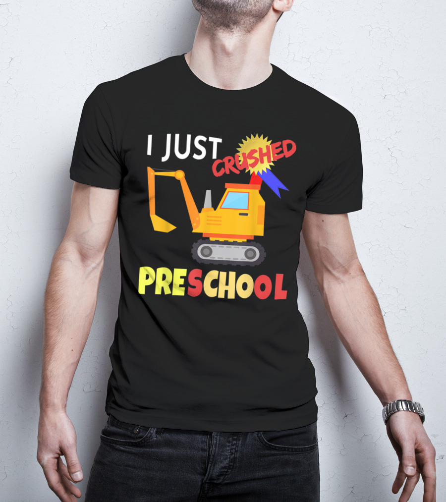 I Just Crushed Preschool Excavator Graduation Badge T-Shirt