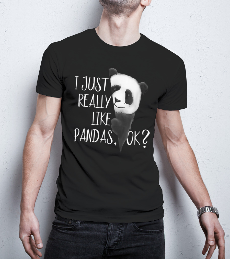 I Just Really Like Pandas OK Cute I Love Pandabea T-Shirt