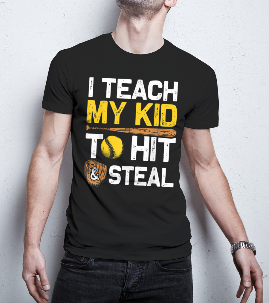 I Teach My Kid To Hit And Steal Softball T-Shirt