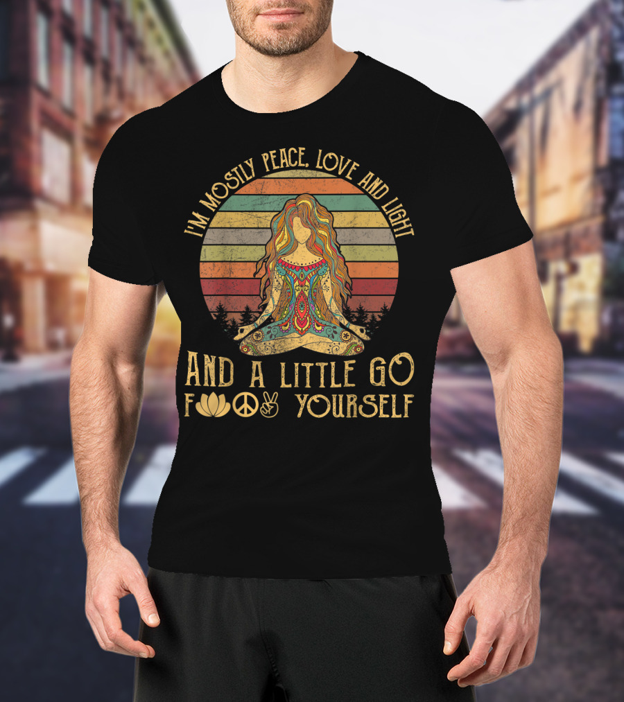 I'm Mostly Peace Love And Light And A Little Go F*✌ Yourself Retro Hippie Meditating Woman T-Shirt