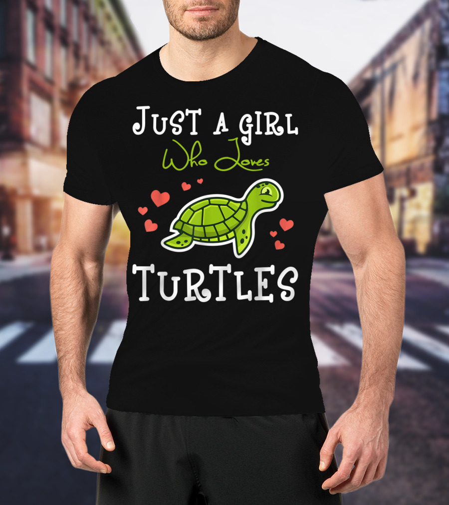 Just A Girl Who Loves Turtles With Heart Accents And Green Turtle T-Shirt