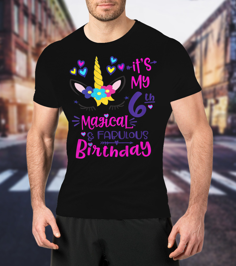 It's My 6th Magical Fabulous Birthday Unicorn Hearts T-Shirt