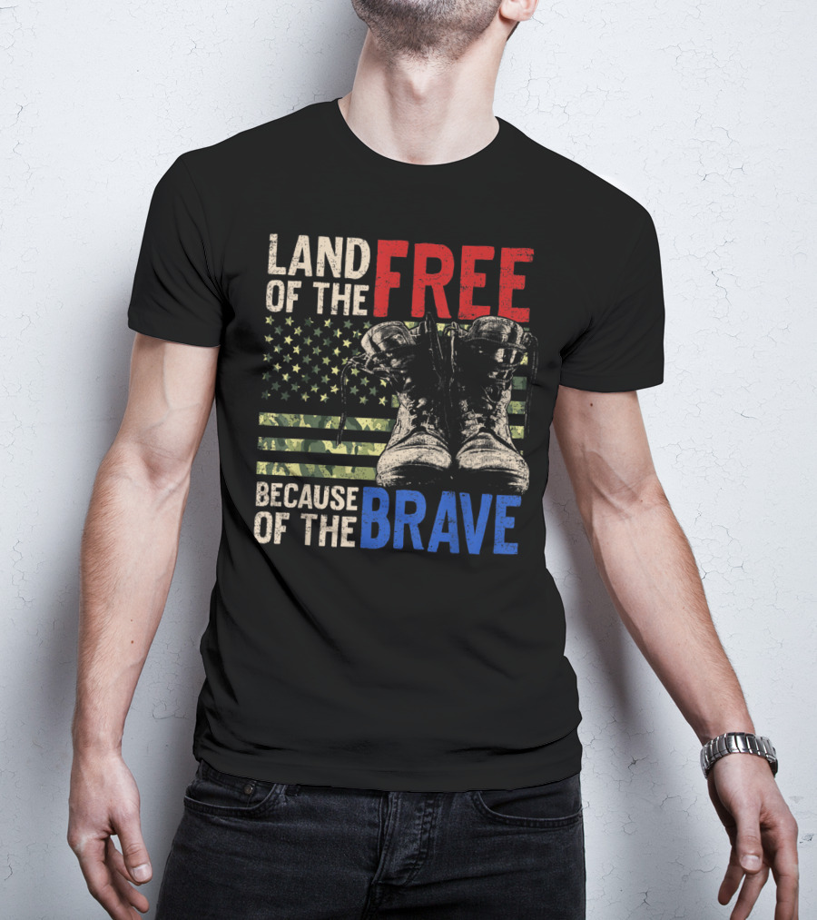 Land Of The Free Because Of The Brave American Flag And Military Boots T-Shirt