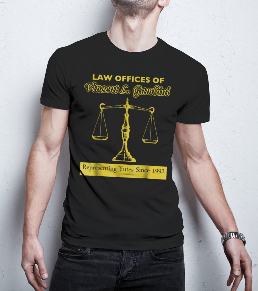 Law Offices Of Vincent L. Gambini Representing Yutes Since 1992 T-Shirt
