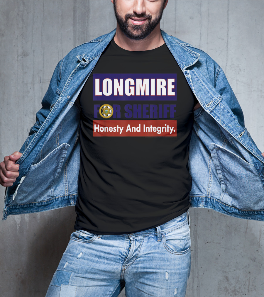 LONGMIRE FOR SHERIFF Honesty And Integrity T-Shirt