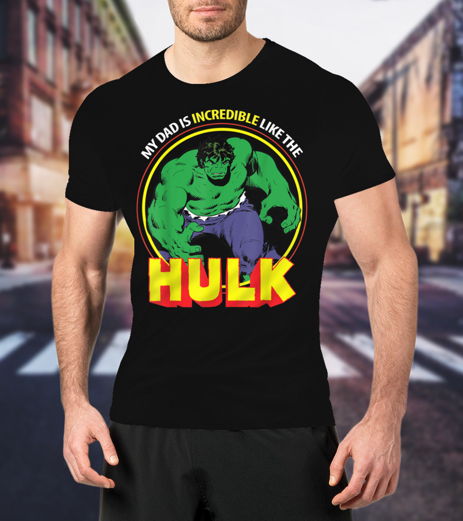 My Dad Is Incredible Like The Hulk Marvel T-Shirt