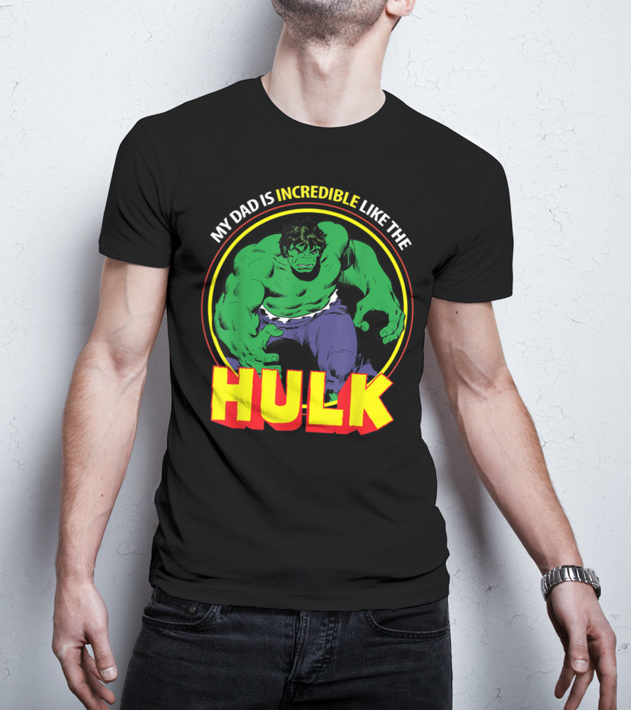 My Dad Is Incredible Like The Hulk Marvel T-Shirt