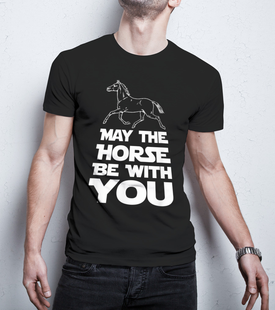 May The Horse Be With You Funny Star Wars T-Shirt